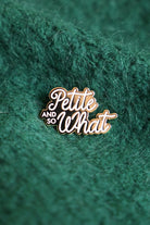 Pin's - Petite and So What