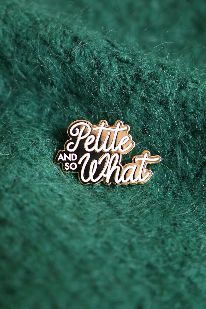 Pin's - Petite and So What
