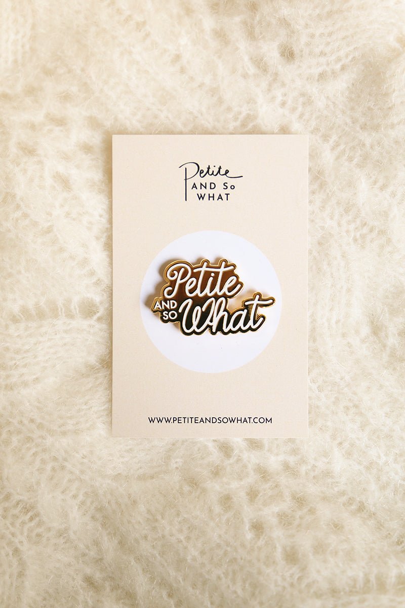 Pins - " Petite , and So What"